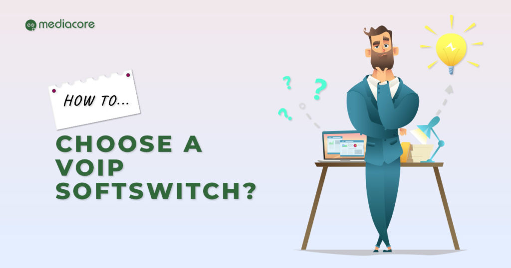 VoIP Softswitch Solution How To Choose The Right Software