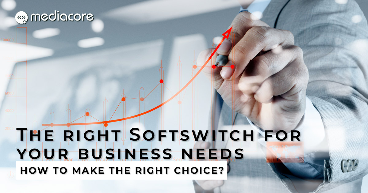 The right Softswitch for your business needs